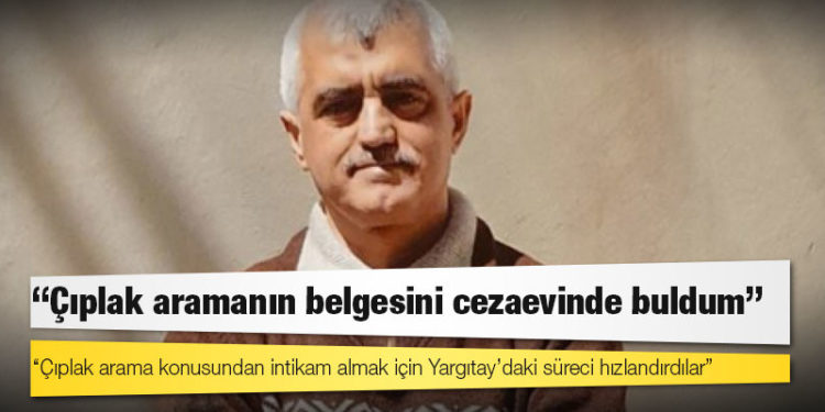 Gergerlioğlu: Çıplak aramanın belgesini cezaevinde buldum