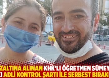 G&ouml;zaltına alınan KHK&rsquo;lı &ouml;ğretmen S&uuml;meyya Avcı adli kontrol şartı ile serbest bırakıldı