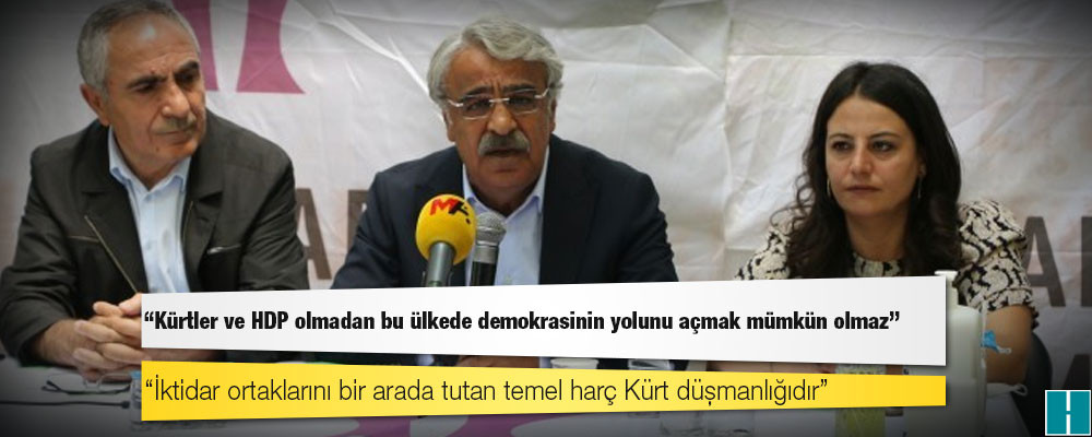 HDP Eş Genel Başkanı Sancar: İktidar ortaklarını bir arada tutan temel harç Kürt düşmanlığıdır