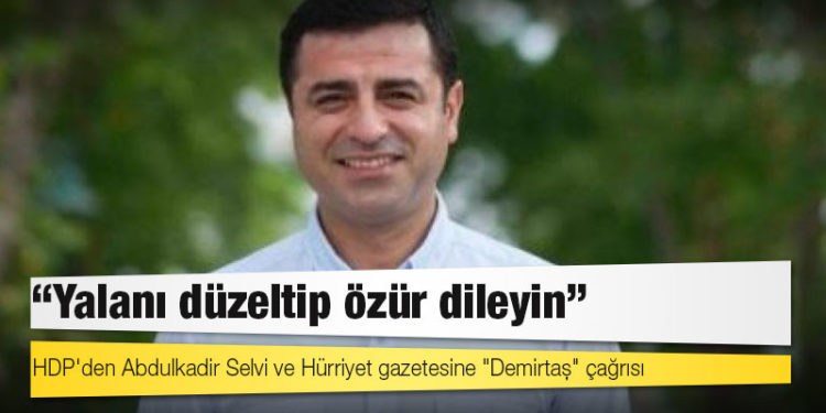 HDP'den Abdulkadir Selvi ve Hürriyet gazetesine "Demirtaş" çağrısı: Yalanı düzeltip özür dileyin