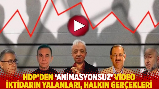 HDP'den 'animasyonsuz' video: İktidarın yalanları, halkın gerçekleri