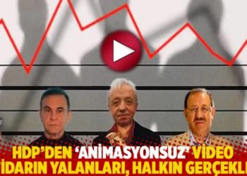 HDP'den 'animasyonsuz' video: İktidarın yalanları, halkın ger&ccedil;ekleri