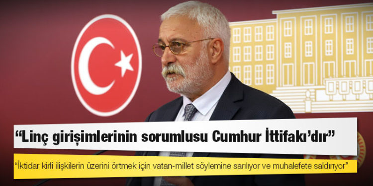 HDP'li Saruhan Oluç: Çok açık bir tehdit yapılmıştır bugün, linç girişimlerinin sorumlusu Cumhur İttifakı’dır