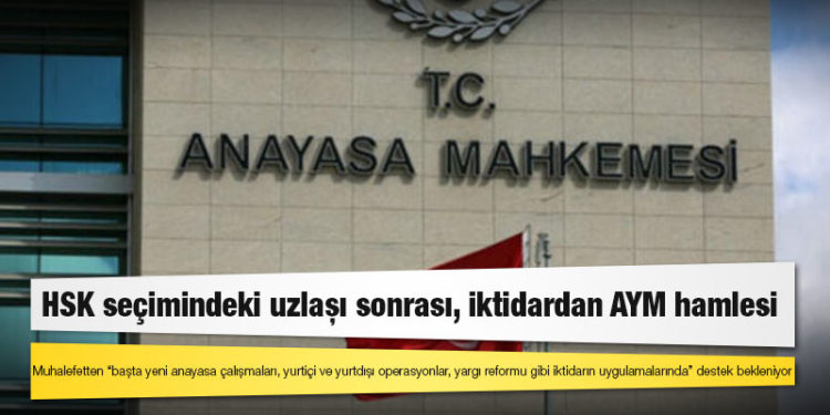 HSK seçimindeki uzlaşı sonrası, iktidardan AYM hamlesi