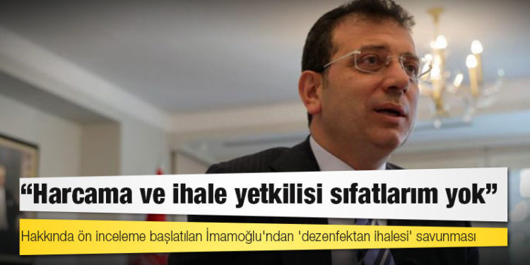 Hakkında ön inceleme başlatılan İmamoğlu'ndan 'dezenfektan ihalesi' savunması: Harcama ve ihale yetkilisi sıfatlarım yok