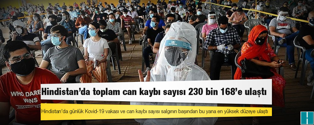 Hindistan'da Kovid-19 nedeniyle ölenlerin sayısı 230 bin 168'e yükseldi