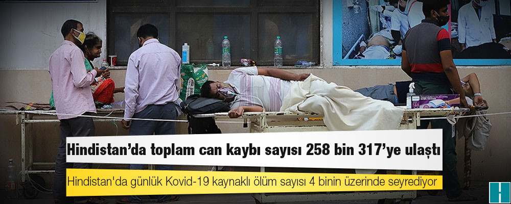 Hindistan'da Kovid-19 nedeniyle ölenlerin sayısı 258 bin 317'ye yükseldi