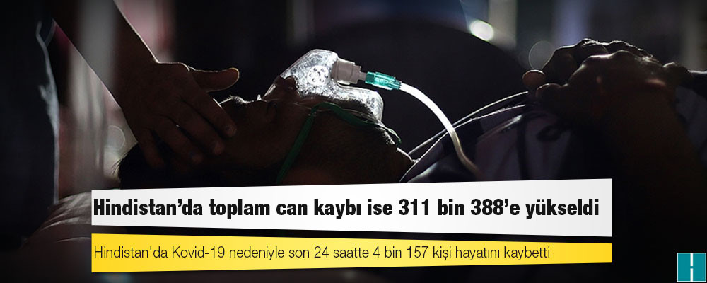 Hindistan'da Kovid-19 nedeniyle ölenlerin sayısı 311 bin 388'e yükseldi