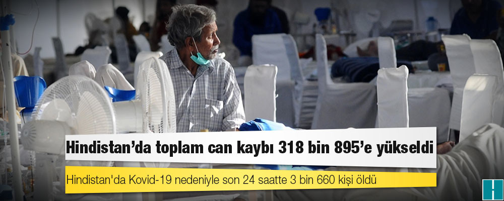 Hindistan'da Kovid-19 nedeniyle ölenlerin sayısı 318 bin 895'e yükseldi