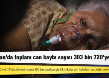 Hindistan'da Kovid-19 nedeniyle ölenlerin sayısı 303 bin 720'ye yükseldi
