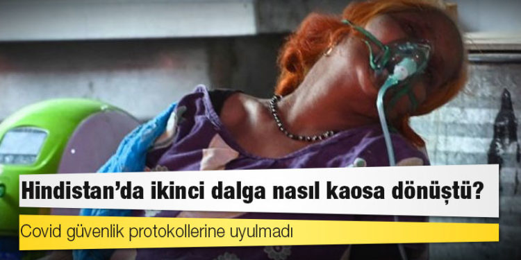 Hindistan'da ikinci dalga nasıl kaosa dönüştü?