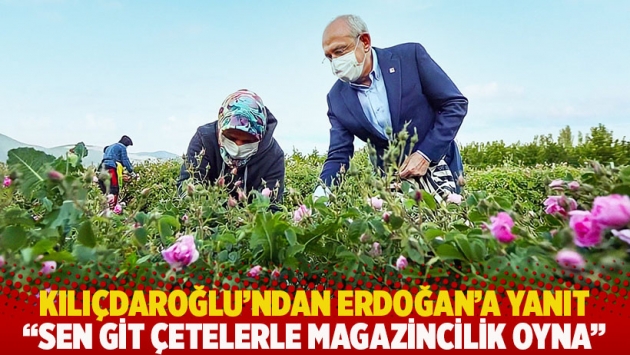 Kılıçdaroğlu'ndan Erdoğan'a yanıt: Sen git çetelerle magazincilik oyna