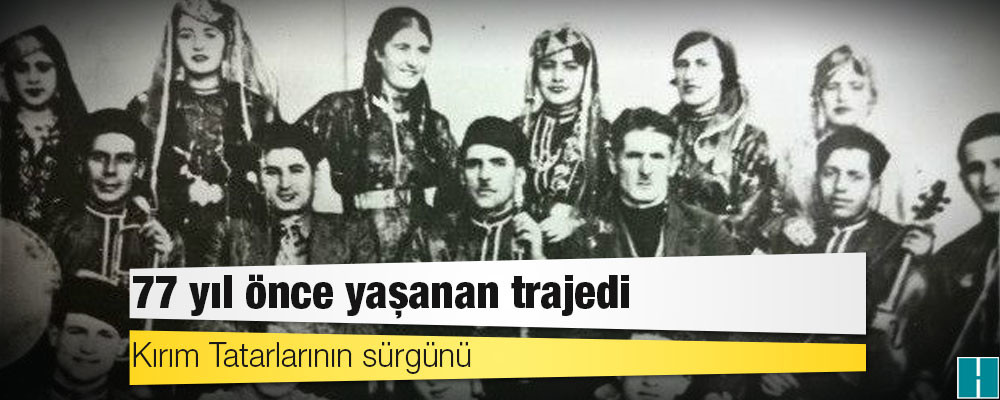 Kırım Tatarlarının sürgünü: 77 yıl önce yaşanan trajedi