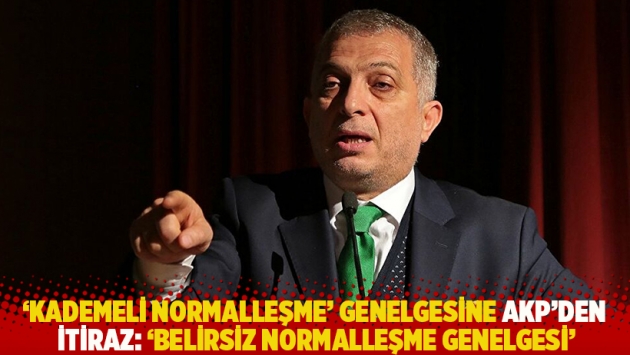 'Kademeli normalleşme' genelgesine AKP'den itiraz: 'Belirsiz Normalleşme Genelgesi'