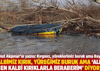 "Kalbimiz kırık, y&uuml;reğimiz buruk ama 'Allah ben kalbi kırıklarla beraberim' diyor"