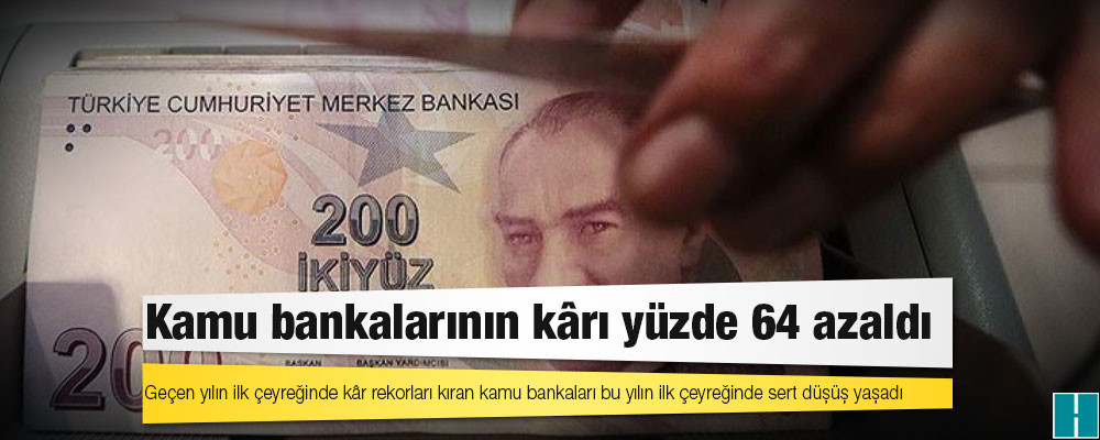 Kamu bankalarının kârı yüzde 64 azaldı