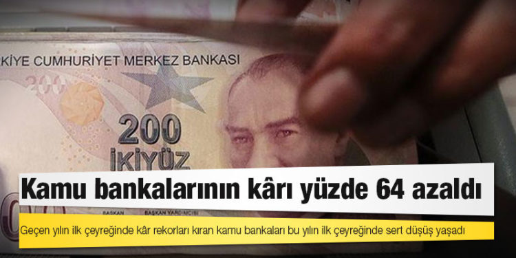 Kamu bankalarının kârı yüzde 64 azaldı