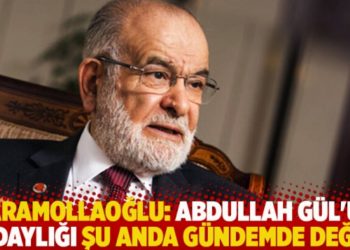 Karamollaoğlu: Abdullah Gül'ün adaylığı şu anda gündemde değil