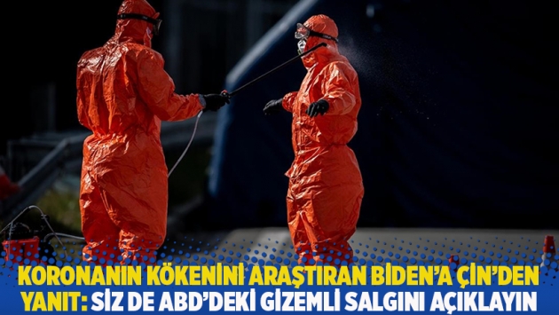 Koronanın kökenini araştıran Biden'a Çin'den yanıt: Siz de ABD'deki gizemli salgını açıklayın