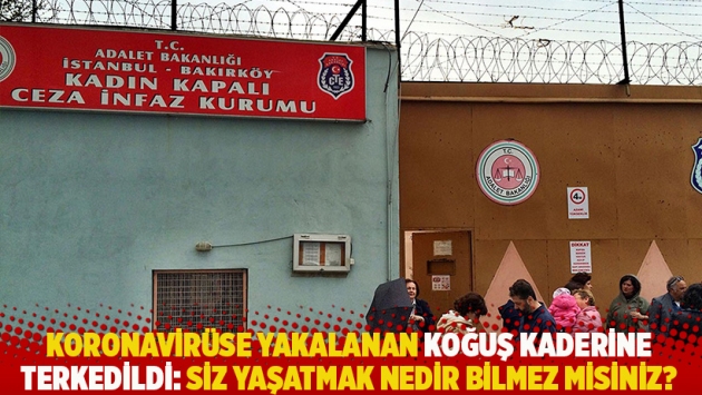 Koronavirüse yakalanan koğuş kaderine terkedildi: Siz yaşatmak nedir bilmez misiniz?