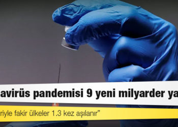 Koronavirüs pandemisi 9 yeni milyarder yarattı: 'Servetleriyle fakir ülkeler 1.3 kez aşılanır'