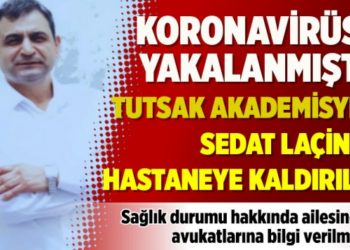 Koronavir&uuml;se yakalanmıştı! Tutsak akademisyen Sedat La&ccedil;iner hastaneye kaldırıldı