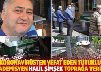 Koronavir&uuml;sten vefat eden tutuklu akademisyen Halil Şimşek toprağa verildi