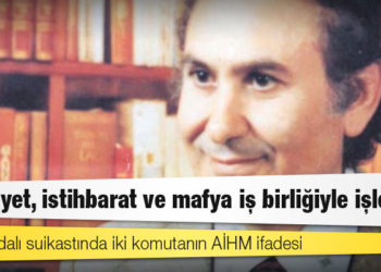 Kutlu Adalı suikastında iki komutanın AİHM ifadesi: 'Cinayet, istihbarat ve mafya iş birliğiyle işlendi'