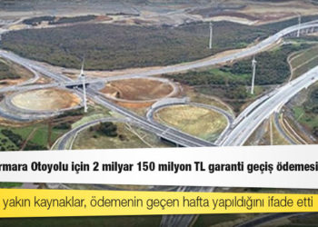 Kuzey Marmara Otoyolu için 2 milyar 150 milyon TL garanti geçiş ödemesi yapıldı