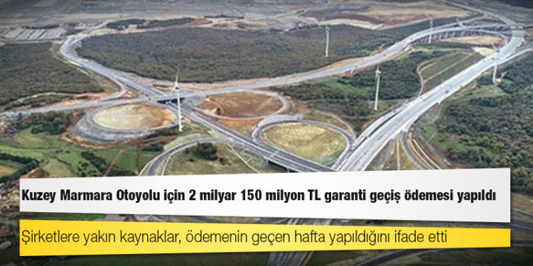 Kuzey Marmara Otoyolu için 2 milyar 150 milyon TL garanti geçiş ödemesi yapıldı