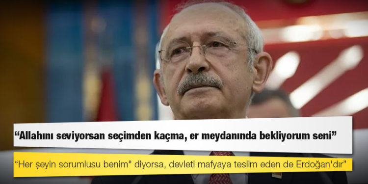 Kılıçdaroğlu: "Her şeyin sorumlusu benim" diyorsa, devleti mafyaya teslim eden de Erdoğan'dır