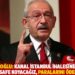 Kılıçdaroğlu: Kanal İstanbul ihalesine girecek ülkeye mesafe koyacağız, paralarını ödemeyeceğiz