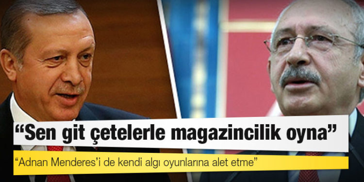 Kılıçdaroğlu’ndan Erdoğan’a yanıt: Sen git çetelerle magazincilik oyna