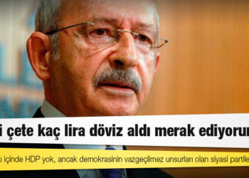 Kılıçdaroğlu’ndan ’128 milyar dolar’ yorumu: Beşli çete kaç lira döviz aldı merak ediyorum