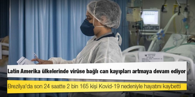 Latin Amerika ülkelerinde Kovid-19 nedeniyle can kayıpları artıyor