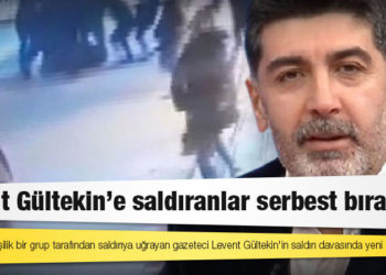 Levent Gültekin'e saldıranlar serbest bırakıldı