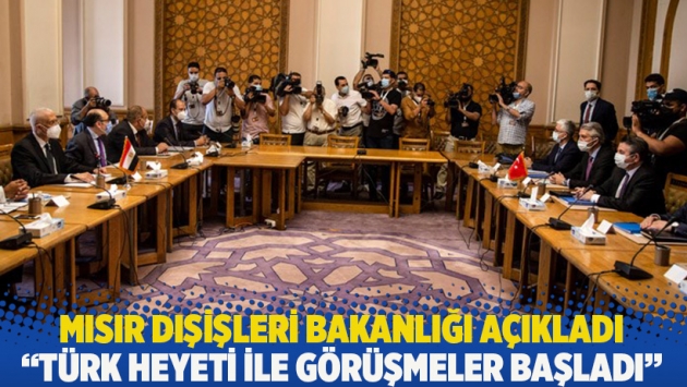 Mısır Dışişleri Bakanlığı açıkladı: Türk heyeti ile görüşmeler başladı