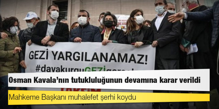 Mahkeme başkanı muhalif kaldı; Gezi davasında oy çokluğu ile Osman Kavala'nın tutukluluğunun devamına karar verildi