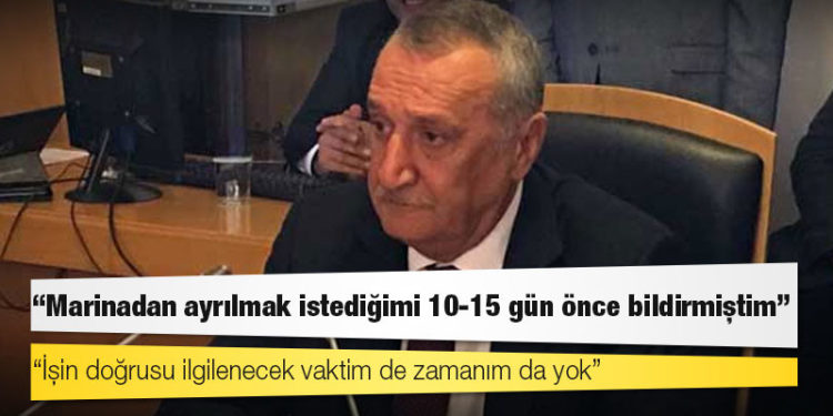 Mehmet Ağar: Marinadan ayrılmak istediğimi 10-15 gün önce bildirmiştim