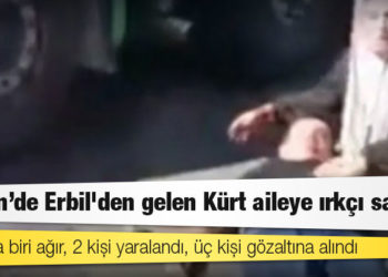 Mersin’de Erbil'den gelen Kürt aileye ırkçı saldırı