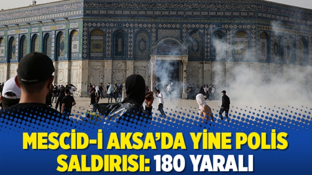 Mescid-i Aksa’da yine polis saldırısı: 180 yaralı