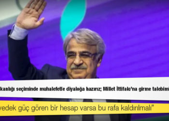 Mithat Sancar: Cumhurbaşkanlığı seçiminde muhalefetle diyaloğa hazırız; Millet İttifakı'na girme talebimiz yok