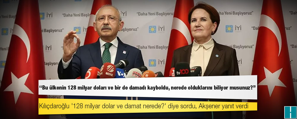 Muhalefet liderleri iz peşinde: Bu ülkenin 128 milyar doları ve damadı nerede?