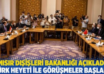 Mısır Dışişleri Bakanlığı açıkladı: Türk heyeti ile görüşmeler başladı