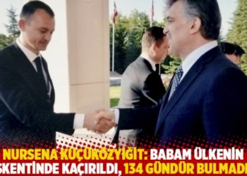 Nursena K&uuml;&ccedil;&uuml;k&ouml;zyiğit: Babam &uuml;lkenin başkentinde ka&ccedil;ırıldı, 134 g&uuml;nd&uuml;r bulmadınız