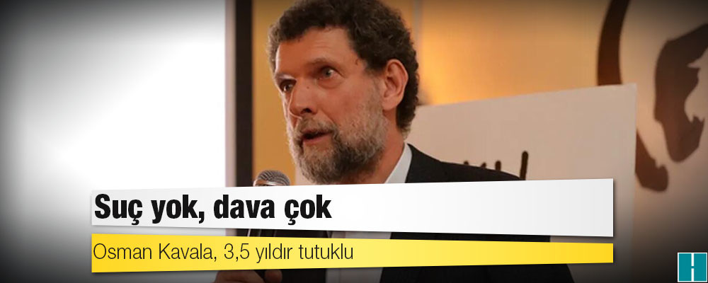 Osman Kavala, 3,5 yıldır tutuklu: Suç yok, dava çok