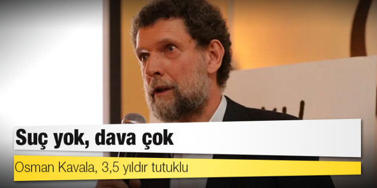 Osman Kavala, 3,5 yıldır tutuklu: Suç yok, dava çok