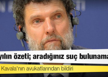 Osman Kavala'nın avukatlarından bildiri: 3,5 yılın özeti; aradığınız suç bulunamadı