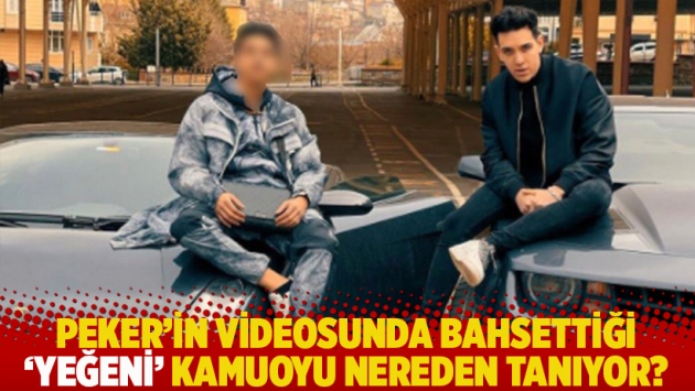 Peker’in videosunda bahsettiği ‘yeğeni’ kamuoyu nereden tanıyor?