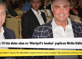 Peker’den 10 bin dolar alan ve ‘Hürriyet’e baskın’ yaptıran Metin Külünk mü?